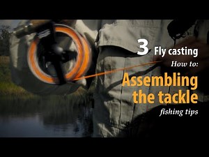 How to • Fly casting • Practicing and assembling the tackle • fishing tips