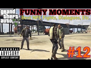 GTA 5 Funny Moments #12 - Best NPC Fights, Dialogues, Etc.
