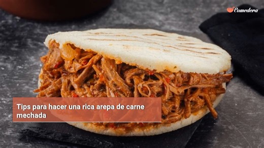 Tips para hacer una rica arepa de carne mechada