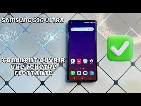 Comment ouvrir une fenêtre flottante sur un Samsung S26 Ultra