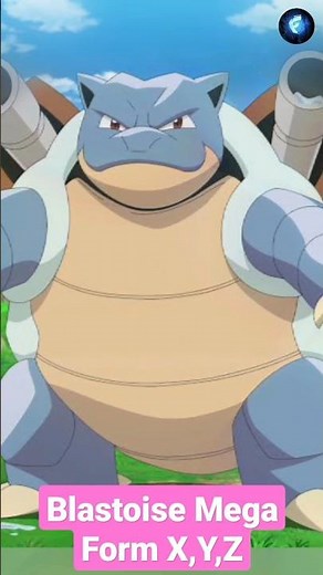 Pokemon Blastoise Mega Forms X,Y,Z #pokemon #blastoise #megaevolution