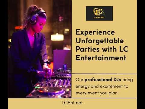 LCE DJ Experience Unforgettable Parties with LC Entertainment