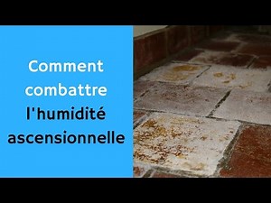 Comment combattre l'humidité ascensionnelle dans les murs et les sols