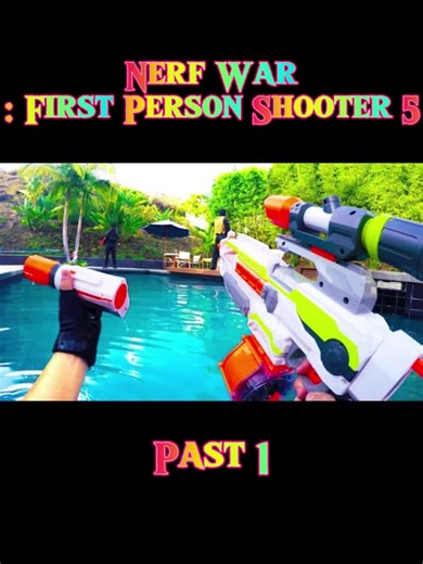 Nerf War First Person Shooter 5 p1