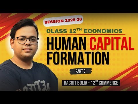 Human Capital Formation | Part 3 | Class 12 Economics | CBSE 2025 26