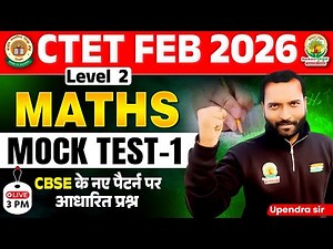 CTET Feb 2026 Maths Mock Test 1 | CTET Level 2 Maths | CBSE New Pattern Questions | by Upendra Sir