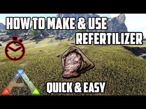 How to Make & Use Re-fertilizer | Quick & Easy | Ark: Survival Evolved