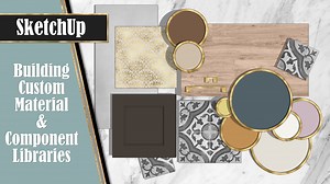 Building Custom Material & Component Libraries for 3D Modeling in SketchUp | Victoria Wilson | Skillshare