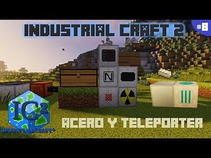INDUSTRIAL CRAFT 2 1.12.2 | ALTO HORNO, ACERO Y TELEPORTER - TUTORIAL #8 | MINECRAFT MOD
