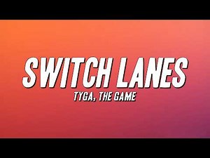 Tyga - Switch Lanes ft. The Game (Lyrics)