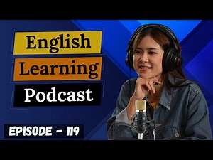 English Learning Podcast Conversation Episode 119 ( Advanced Level ) | English Podcast Conversation