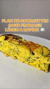 🥒 Flan de courgettes SANS fromage – Recette healthy rapide et légère !