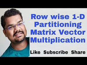 Row wise 1-D Partitioning | Matrix Vector Multiplication Parallel Algorithm | Dense Matrix