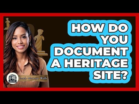 How Do You Document a Heritage Site?