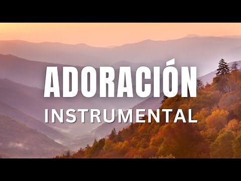 MÚSICA INSTRUMENTAL CRISTIANA / SIN ANUNCIOS INTERMEDIOS / ADORACIÓN INSTRUMENTAL