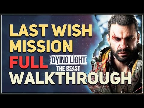 Last Wish Full Walkthrough Dying Light The Beast