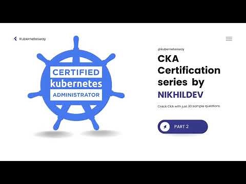 Certified Kubernetes Administrator (CKA) Exam Practice Questions - 2023 - Part 2
