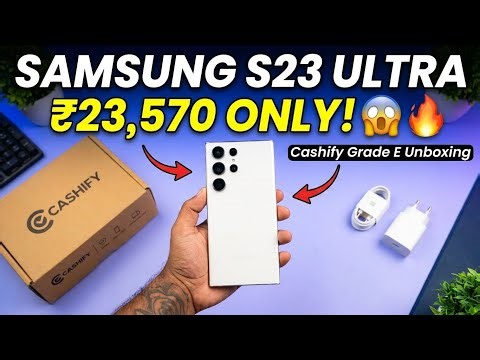 I Bought a Samsung Galaxy S23 Ultra for ₹23,570 from Cashify 😱 | Grade E Unboxing