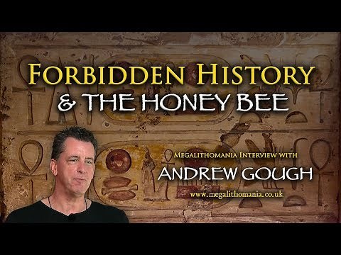 Andrew Gough: Forbidden History and the Honey Bee - Megalithomania Interview
