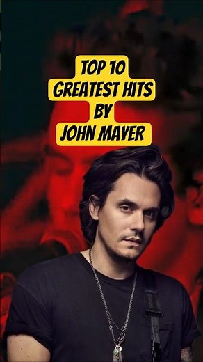 TOP 10 Greatest Hits by John Mayer. #top10greatesthits #johnmayer #timelesshits