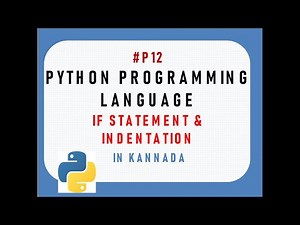 #P12 | if statement | Indentation in Python | Python full course for beginners in Kannada