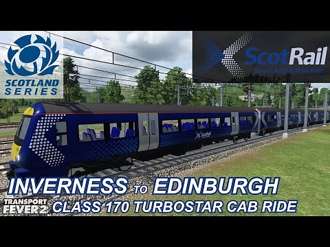 SCOTRAIL CLASS 170 TURBOSTAR CAB RIDE / INVERNESS TO EDINBURGH / TRANSPORT FEVER 2: SCOTLAND