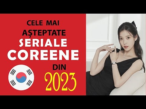 Cele mai așteptate SERIALE COREENE din 2023