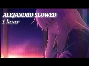 alejandro - slowed {1 hour} lady gaga