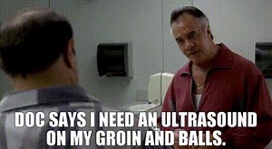 Doc says I need an ultrasound on my groin and balls.