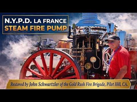 N.Y.P.D. Horse Drawn La France Fire Pump Restored by John Schwartzler of the Gold Rush Fire Brigade