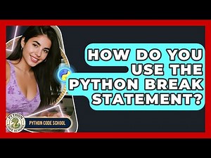 How Do You Use The Python Break Statement? - Python Code School