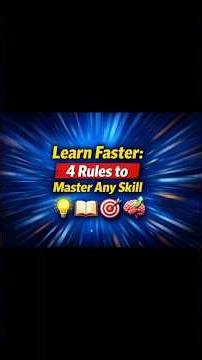 Learn Faster: 4 Rules to Master Any Skill