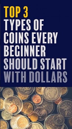 Top 3 Types of Coins Every Beginner Should Start With