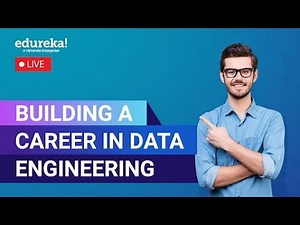 Building a Career in Data Engineering | Data Engineer Roadmap | Edureka Live
