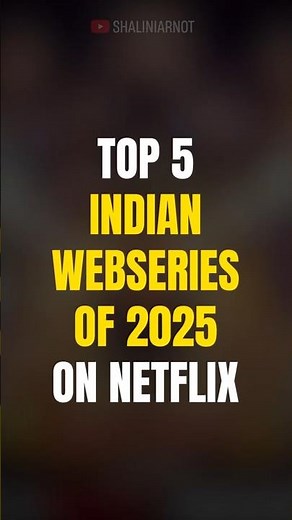 Top 5 Indian Webseries of 2025 on Netflix