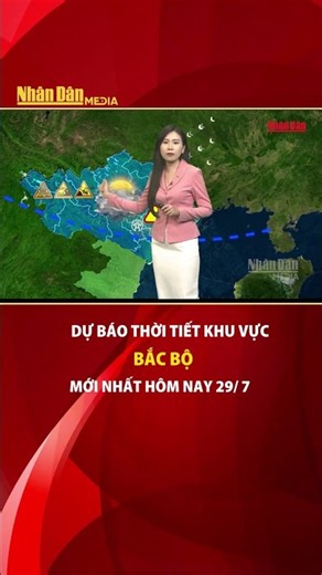 Dự báo thời tiết mới nhất khu vực Bắc Bộ ngày và đêm nay 29/7 #thoitiet #baonhandan #bacbo