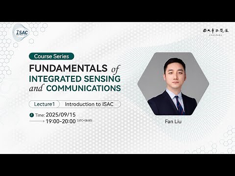 Lecture 1 Introduction to ISAC by Prof Fan Liu | Fundamentals of Integrated Sensing & Communications