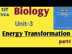 Grade 12, Biology; unit_3: - Energy Transformation (part-1) explained in Amharic #ethiopia