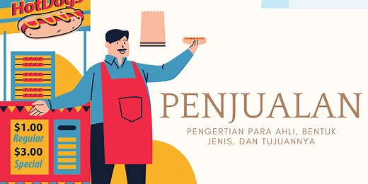 Penjualan: Pengertian Para Ahli, Bentuk, Jenis, dan Tujuannya
