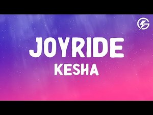 Kesha - JOYRIDE (Lyrics)