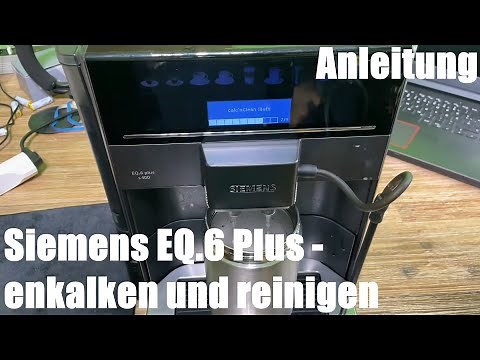 Kaffeemaschine entkalken und reinigen (Calc n Clean) - Siemens EQ.6 plus Kaffeevollautomat Anleitung