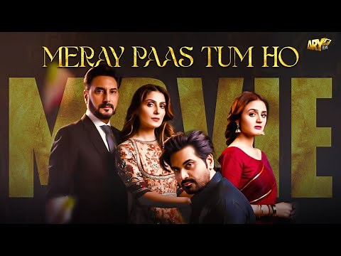 MERAY PAAS TUM HO - MOVIE (4K) | HUMAYUN SAEED | AYEZA KHAN | ADNAN SIDDIQUI | ARY FILMS