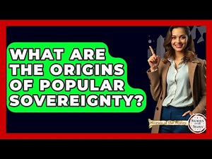 What Are The Origins Of Popular Sovereignty? - Stories of the States