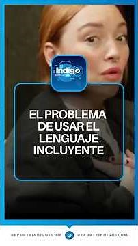 Does inclusive language unite or divide? | Reporte Indigo