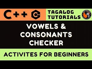 VOWELS AND CONSONANTS IN C++ ACTIVITIES | CODING AND PROGRAMMING TAGALOG TUTORIALS