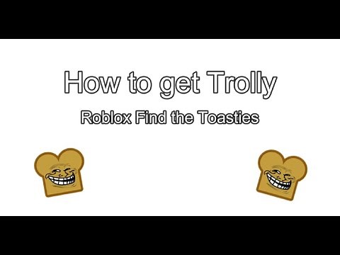Roblox Find the Toasties - How to Get Trolly (CHECK DESC OR PINNED COMMENT)
