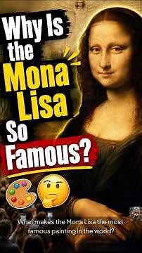 Why Is the Mona Lisa So Famous? 🎨🤔