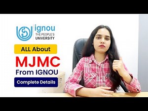 IGNOU MJMC Course: A Complete Guide - Eligibility | Syllabus | Fee Structure | Admission | Duration