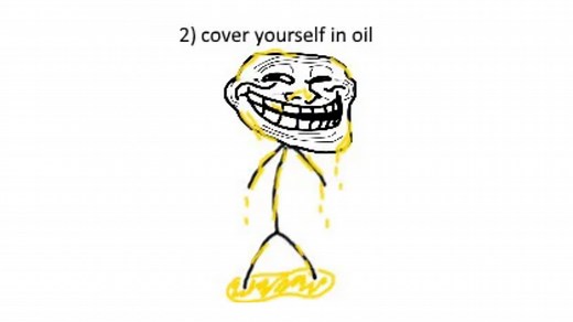 Cover Yourself in Oil | Know Your Meme