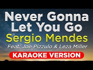 NEVER GONNA LET YOU GO - Sergio Mendes (HQ KARAOKE VERSION with lyrics)